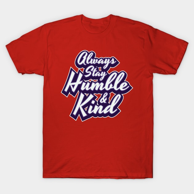 Always Stay Humble & Kind Women Men Boys Girls Kids T-Shirt by teeleoshirts